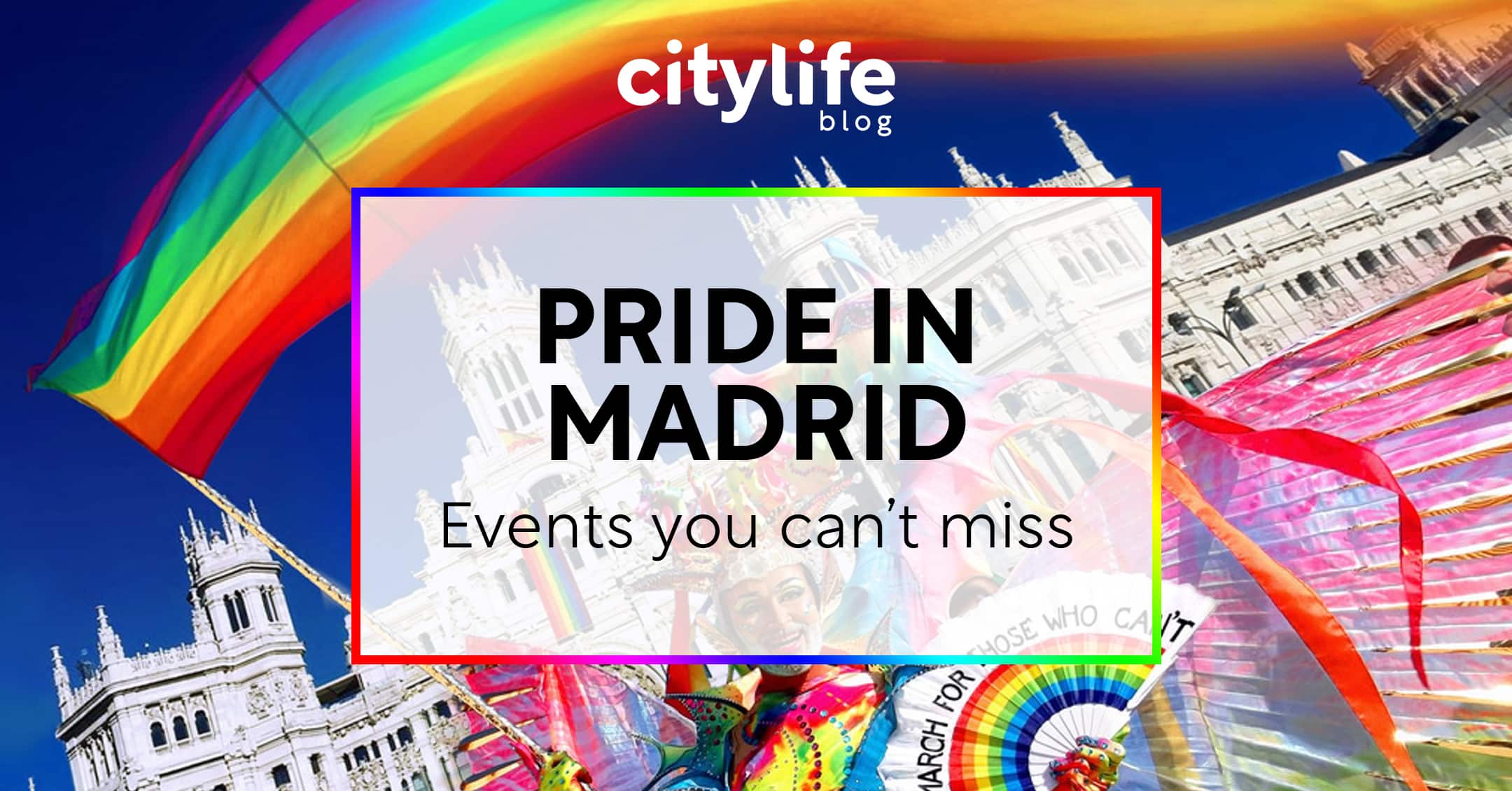 Pride in Madrid 2023 - Events you Simply Can't Miss! - Citylife Madrid